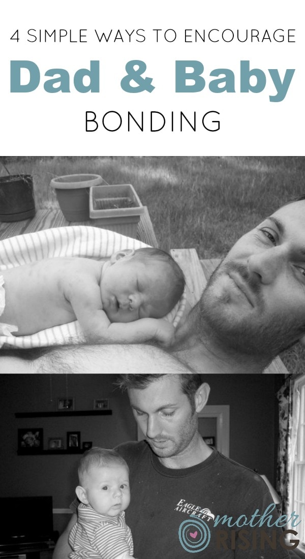 4 Simple Ways to Encourage Dad and Baby Bonding Mother Rising