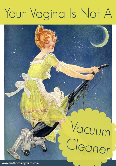 vagina is not a vacuum cleaner