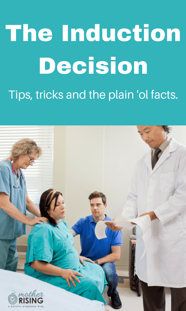 Inductions can be hard especially if it isn't the planned birth experience. However, women should still advocate and be part of the decision making process.