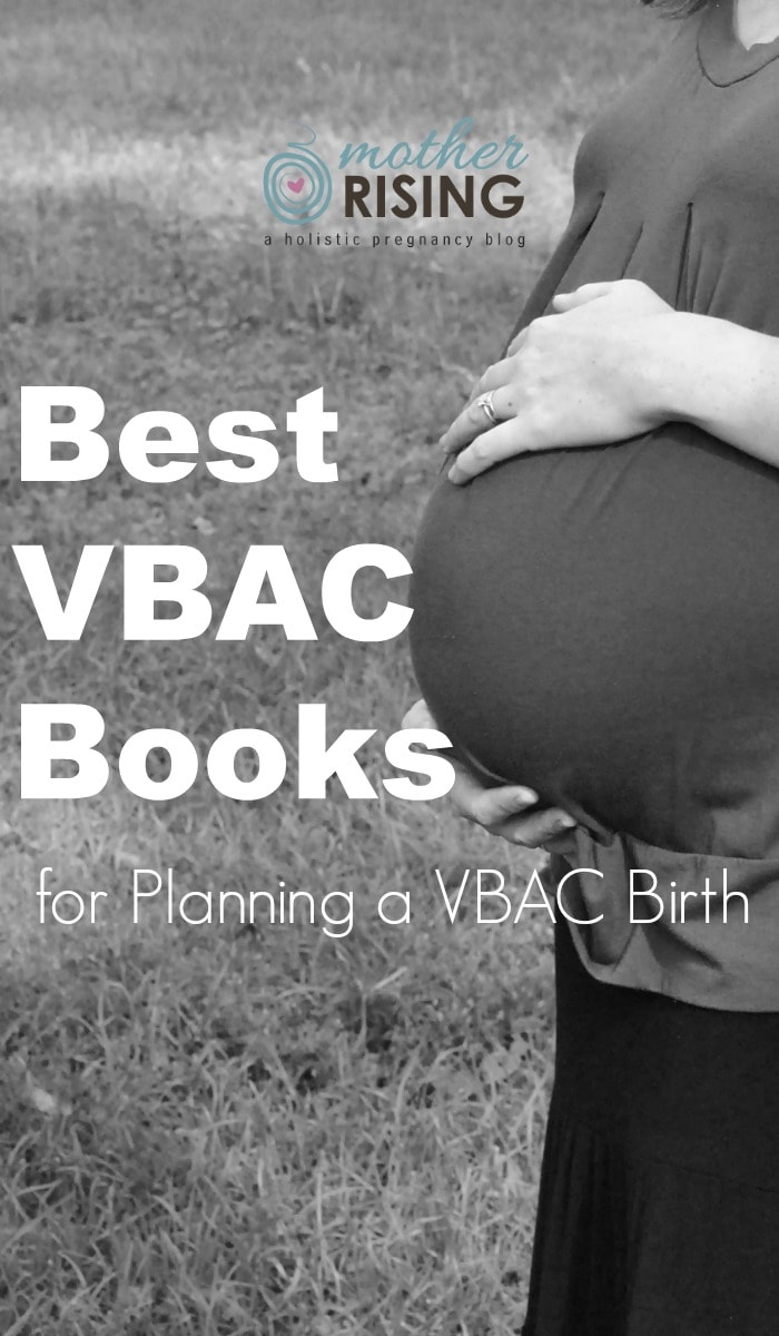 The following is a short yet comprehensive list of four VBAC books every woman planning and hoping for a VBAC birth should read.