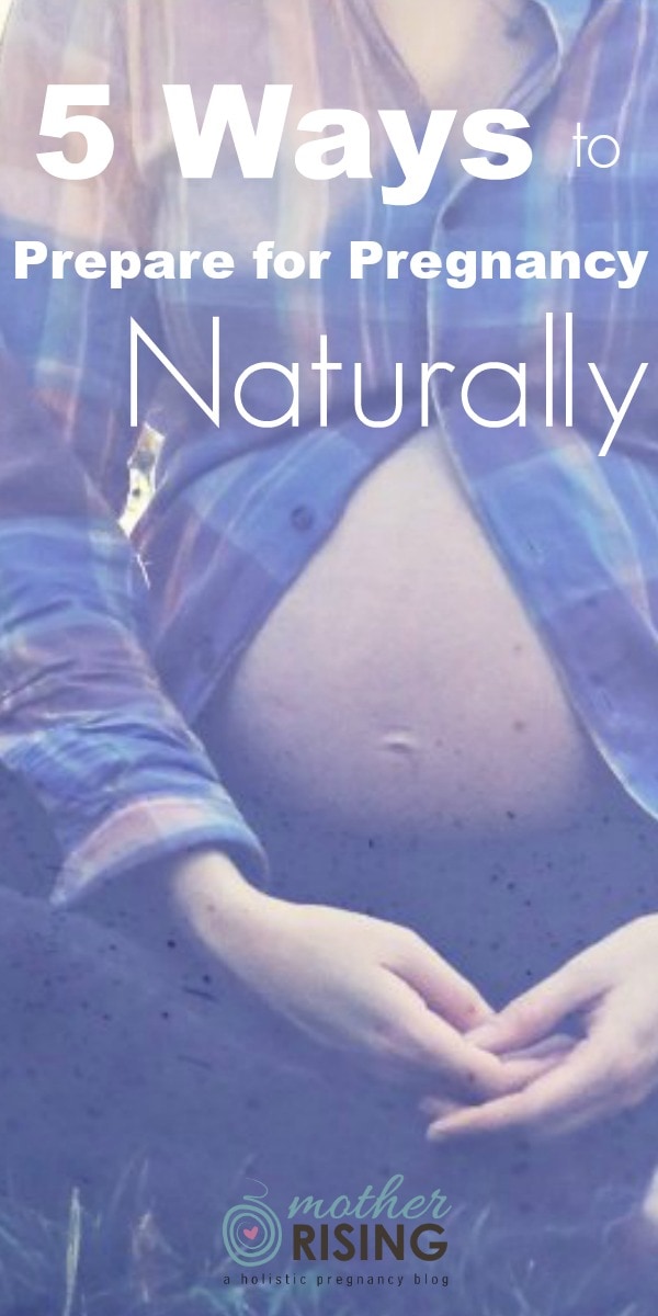 5 ways to prepare for pregnancy naturally