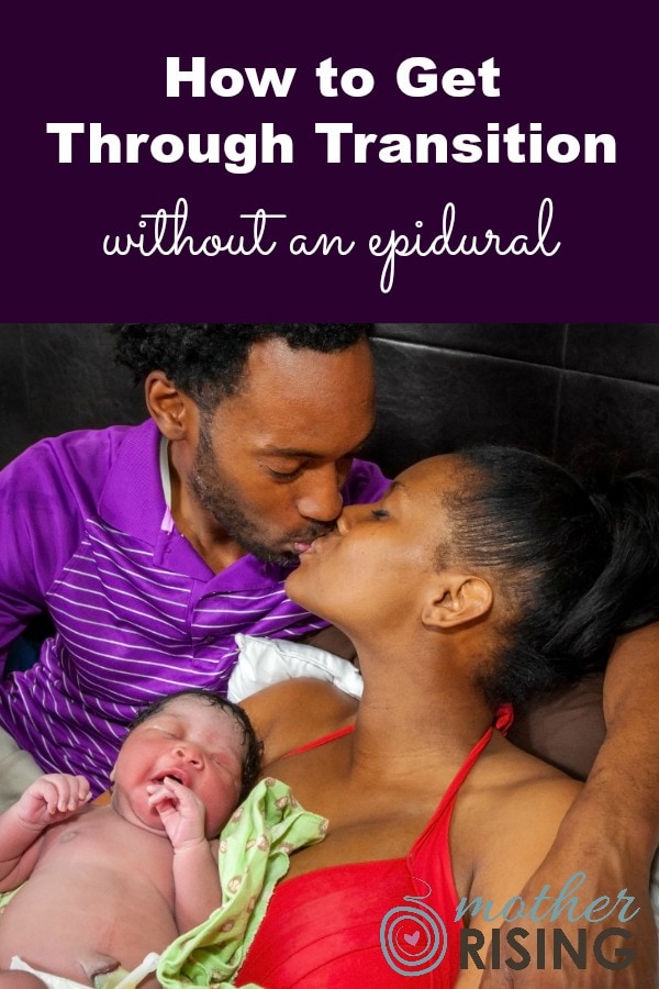 Wondering how to cope through  birth without an epidural? Here's what you can expect during the transition phase of labor and how to cope like a boss.