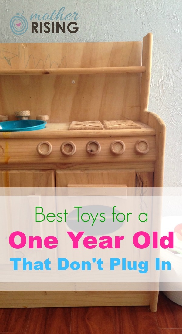 These are the best toys for a one year old, that don't plug in (or need batteries!). And remember, choose quality over quantity. Kids don't need a lot and what they most want is you.