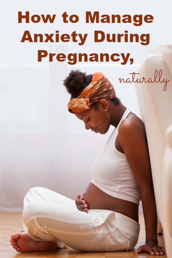 Feeling anxious and upset? Does life feel uncertain? Here are some of the best tips to manage anxiety during pregnancy, naturally. #pregnancy #labor #childbirth #naturalremedies #firsttrimester #secondtrimester #thirdtrimester