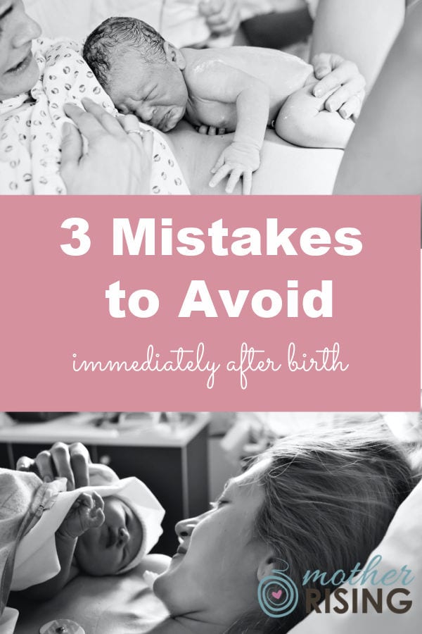3 mistakes to avoid immediately after birth. Follow these steps for a more happy and healthy transition to life outside the womb! #Pregnancy #postpartum #Hospitalbirth