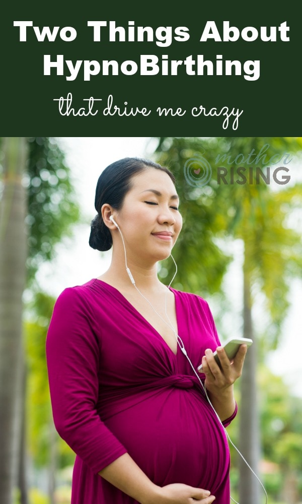Despite its effectiveness at decreasing the fear and pain of childbirth, there's two things about HypnoBirthing that drive me crazy.