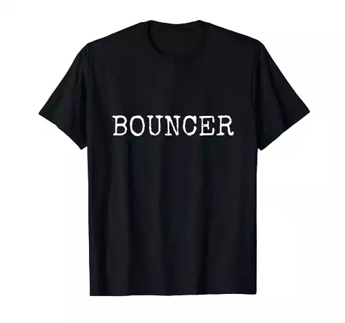 Bouncer T Shirt T-Shirt
