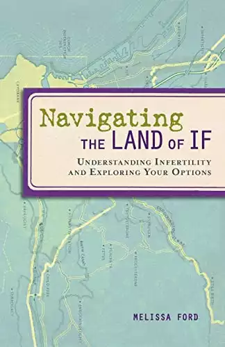 Navigating the Land of If: Understanding Infertility and Exploring Your Options