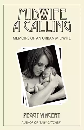 Midwife: A Calling (Memoirs of an Urban Midwife Book 1)