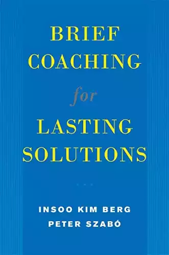 Brief Coaching for Lasting Solutions (Norton Professional Books)