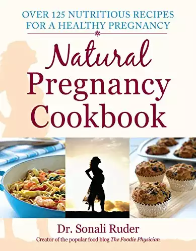 Natural Pregnancy Cookbook: Over 125 Nutritious Recipes for a Healthy Pregnancy