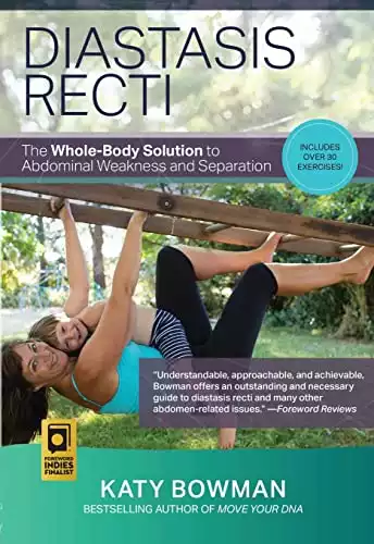 Diastasis Recti: The Whole-body Solution to Abdominal Weakness and Separation