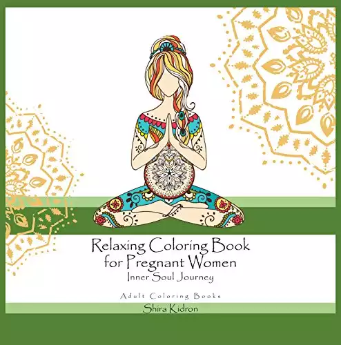Adult Coloring Books: Relaxing Coloring Book For Pregnant Women - Inner Soul Journey