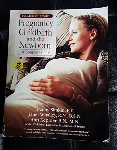 Pregnancy, Childbirth, and the Newborn (4th Edition): The Complete Guide