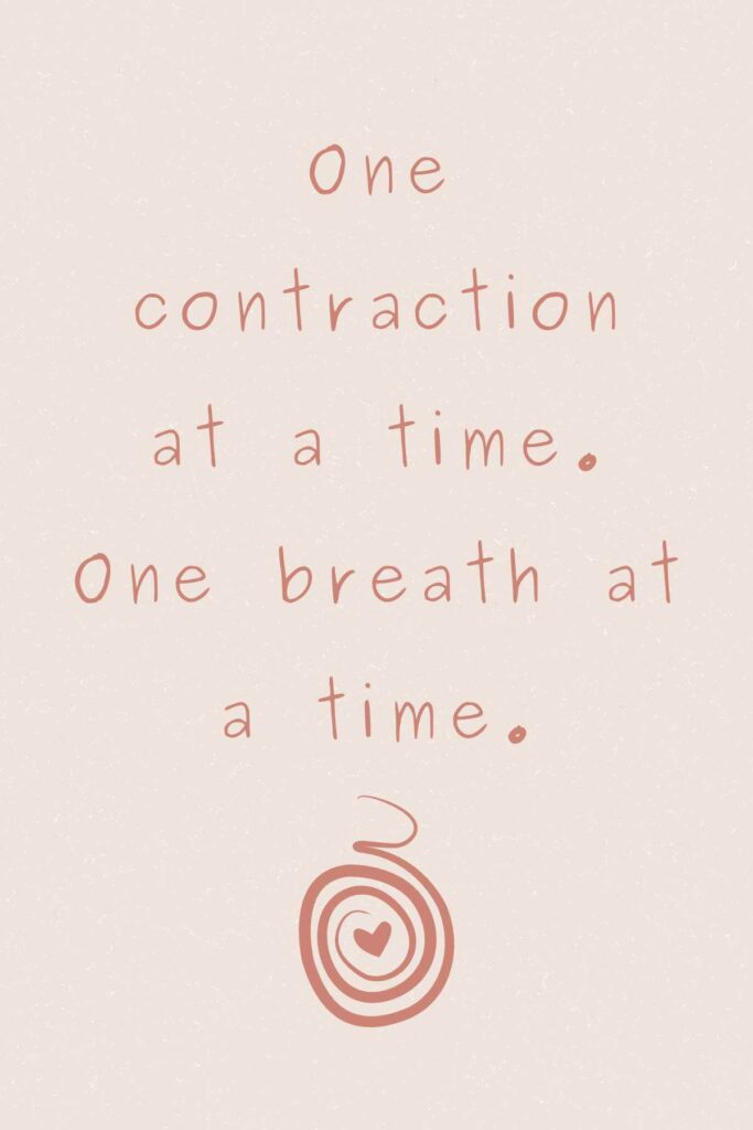 One contraction at a time. One breath at a time. 