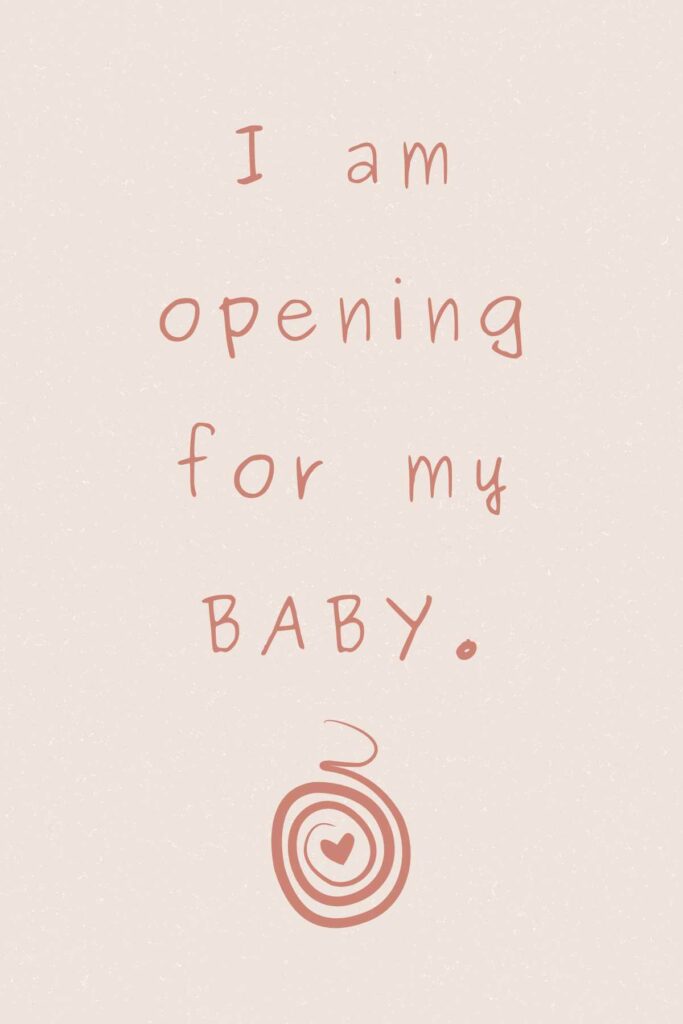 Free birth affirmation - I am opening for my baby.