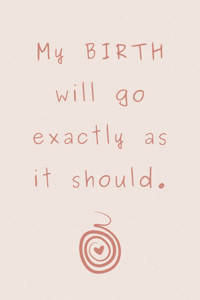 My birth will go exactly as it should.