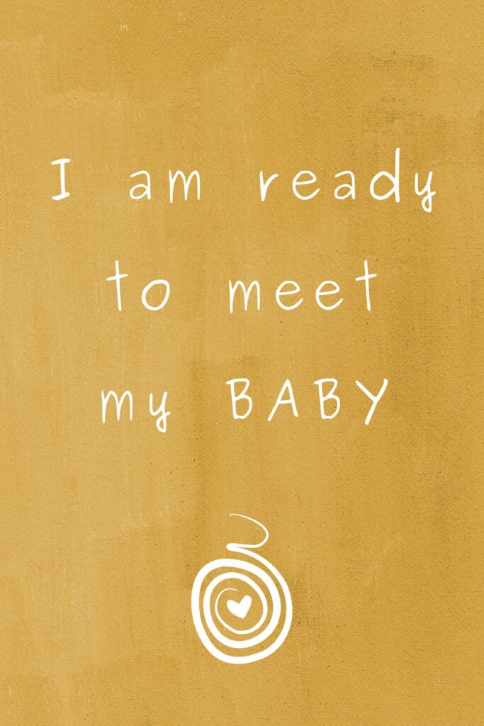 I am ready to meet my baby. 